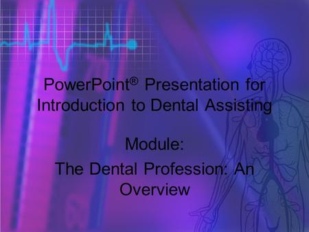 Copyright © 2006 Thomson Delmar Learning. ALL RIGHTS RESERVED. 1 PowerPoint ® Presentation for Introduction to Dental Assisting Module: The Dental Profession: