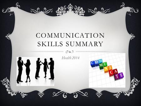 COMMUNICATION SKILLS SUMMARY Health 2014. OVERVIEW  Verbal Communication  Non-Verbal Communication  Written Communication  Aggressive Communication.