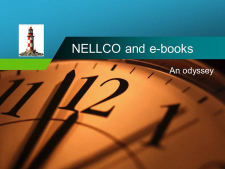 NELLCO and e-books An odyssey. In the beginning – 2003 The concept –Dipping our toes –Shared collection –Shared selection –Shared cost –Law focus The.