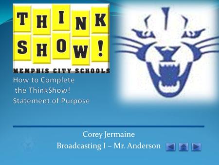 Corey Jermaine Broadcasting I – Mr. Anderson Filling out the Statement of Purpose Before we get started. It is a good idea to have some of your upcoming.