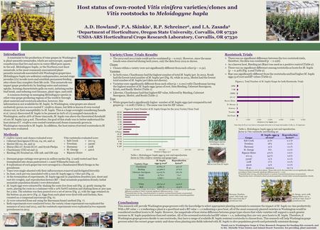 Host status of own-rooted Vitis vinifera varieties/clones and Vitis rootstocks to Meloidogyne hapla A.D. Howland 1, P.A. Skinkis 1, R.P. Schreiner 2, and.