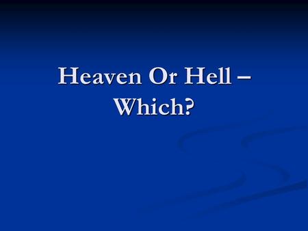 Heaven Or Hell – Which?. Certainty Of Hell Jesus taught there is a hell. Jesus taught there is a hell. Matthew 5:22; 29-30; Matthew 10:28; 13:41-42; Matthew.