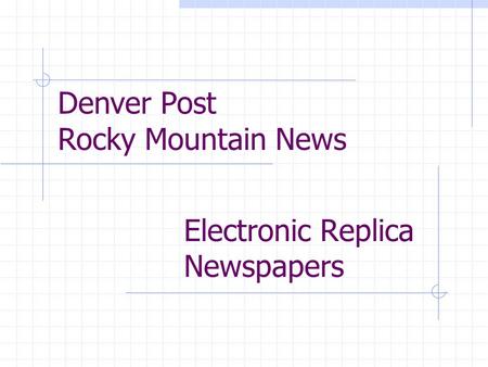 Electronic Replica Newspapers Denver Post Rocky Mountain News.