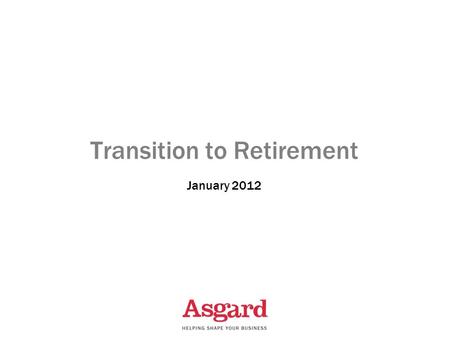 Transition to Retirement January 2012. The TTR criteria You must have reached your preservation age Must be purchased with super rollover monies only.