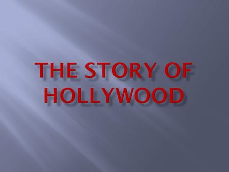 The story of Hollywood.