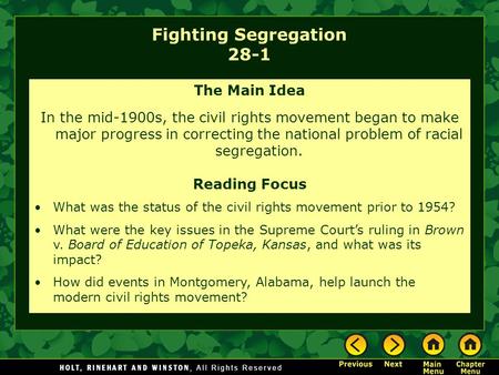 Fighting Segregation 28-1 The Main Idea In the mid-1900s, the civil rights movement began to make major progress in correcting the national problem of.