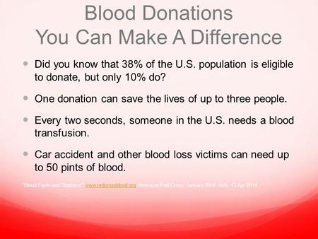 Blood Donations You Can Make A Difference Did you know that 38% of the U.S. population is eligible to donate, but only 10% do? One donation can save the.