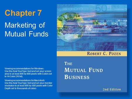 Chapter 7 Marketing of Mutual Funds Viewing recommendations for Windows: Use the Arial TrueType font and set your screen area to at least 800 by 600 pixels.