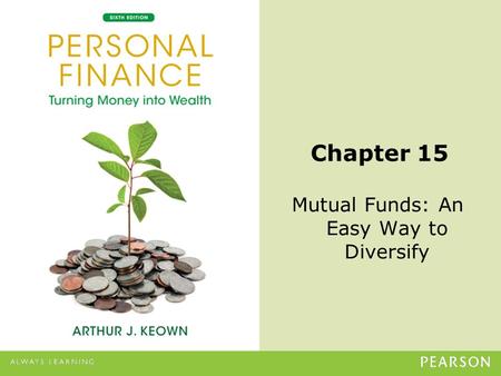 © 2013 Pearson Education, Inc. All rights reserved.15-1 Chapter 15 Mutual Funds: An Easy Way to Diversify.