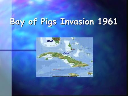 Bay of Pigs Invasion 1961.