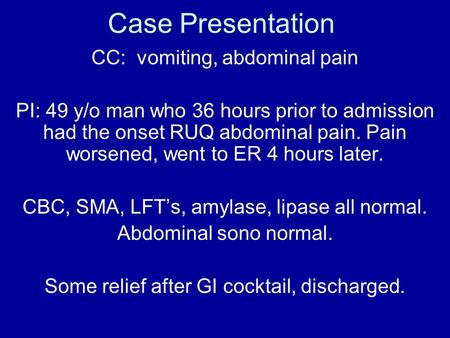 Case Presentation CC: vomiting, abdominal pain