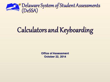Office of Assessment October 22, 2014. Calculator Policy for Smarter Mathematics Assessments Grades 3–5 1