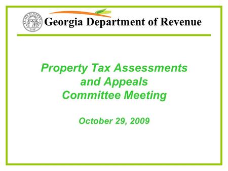 Georgia Department of Revenue Property Tax Assessments and Appeals Committee Meeting October 29, 2009.
