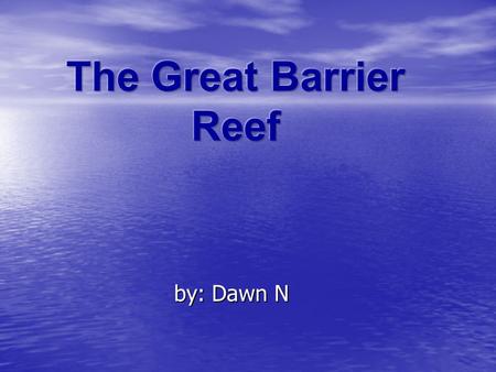 by: Dawn N Location The Great Barrier Reef is on the north-east coast of Australia. The Great Barrier Reef is on the north-east coast of Australia.