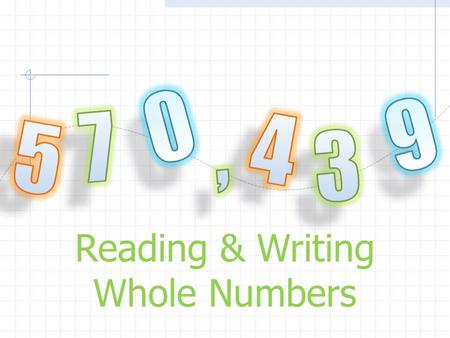 9 7 , Reading & Writing Whole Numbers