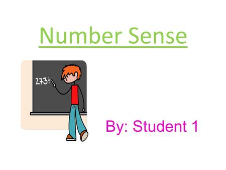 Number Sense By: Student 1. Introduction In this unit we will learn: – Adding & Subtracting Review – How to Compare Numbers – Ordering numbers from 0-9999.