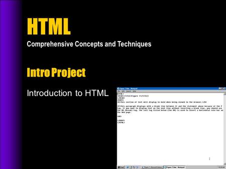 HTML Comprehensive Concepts and Techniques Intro Project Introduction to HTML.