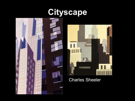 Cityscape Charles Sheeler. Cityscape Day 1 Cut out buildings of different sizes and dull colors. Arrange the buildings on your paper, overlapping, to.
