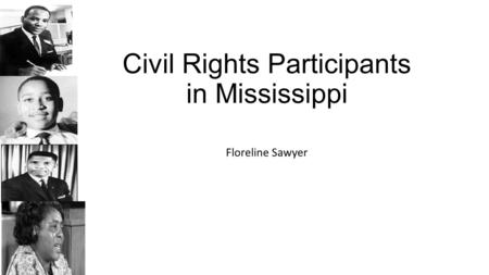 Civil Rights Participants in Mississippi Floreline Sawyer.