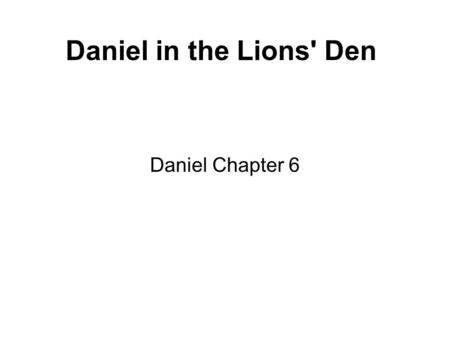 Daniel in the Lions' Den Daniel Chapter 6.
