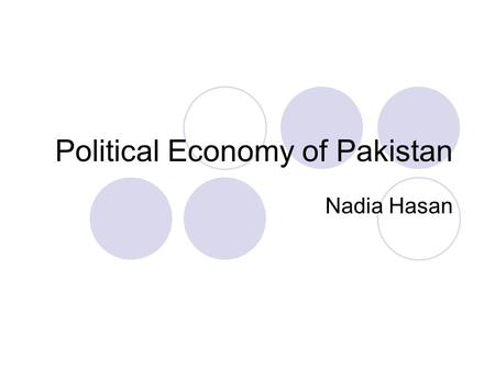 Political Economy of Pakistan Nadia Hasan. Start from the present Taliban Attacks in Pakistan (NY Times) Class Dismissed (NY Times)