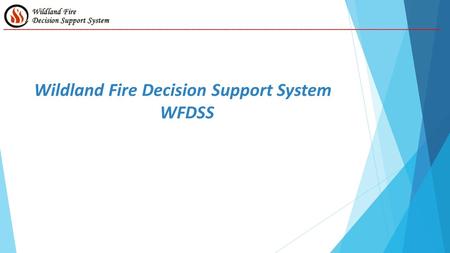 Wildland Fire Decision Support System WFDSS __________________________________________________________________________________________________.