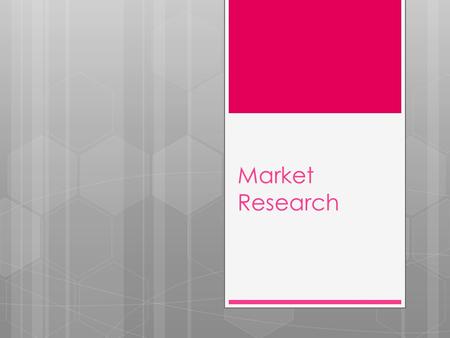 Market Research. Market research  is a way for companies to get to know their customers  the process of systematically collecting, recording, analyzing,