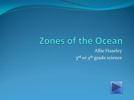Allie Haseley 3 rd or 4 th grade science. Navigation Move Forward Move Backwards Return to Home.