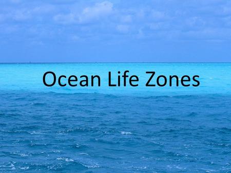 Ocean Life Zones.