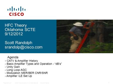 © 2007 Cisco Systems, Inc. All rights reserved.Cisco ConfidentialPresentation_ID 1 HFC Theory Oklahoma SCTE 9/12/2012 Scott Randolph