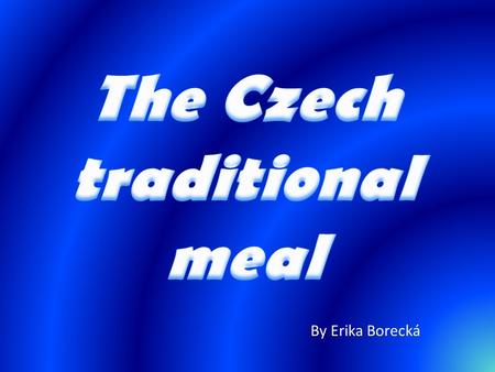 By Erika Borecká. Pork dumplings and cabbage is the national meal of the Czech Republic.