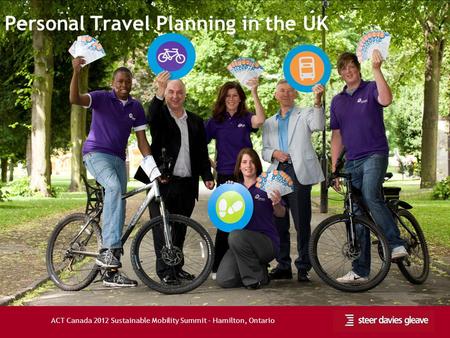 ACT Canada 2012 Sustainable Mobility Summit – Hamilton, Ontario Personal Travel Planning in the UK.