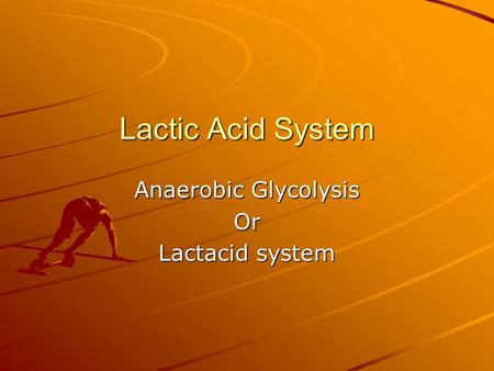 Anaerobic Glycolysis Or Lactacid system