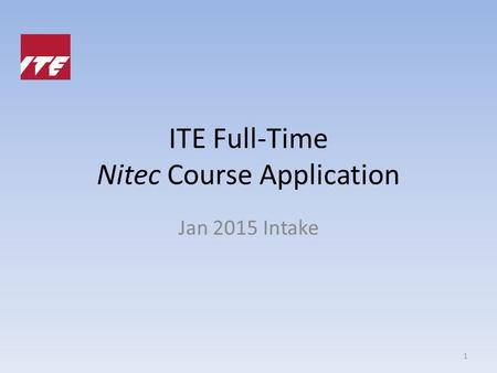 ITE Full-Time Nitec Course Application Jan 2015 Intake 1.