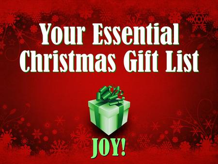Your Essential Christmas Gift List JOY!. Your Essential Christmas Gift List: Joy! Do you need some last minute gift ideas for Christmas?