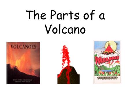 The Parts of a Volcano. What is a Volcano?  A volcano is a mountain that forms when magma reaches the surface of the Earth.  Magma rises because it.