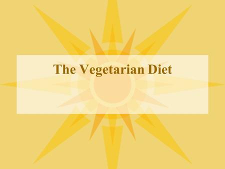 The Vegetarian Diet. Definitions Vegan: A diet that includes only plant foods. No eggs, cheese, butter, etc. Lacto-Vegetarian: A diet that includes plant.