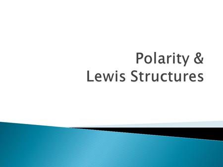 Polarity & Lewis Structures