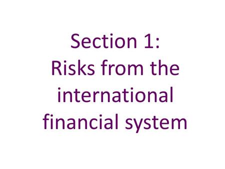 Section 1: Risks from the international financial system.