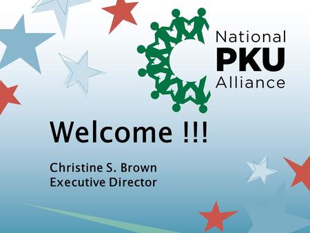 Welcome !!! Christine S. Brown Executive Director.