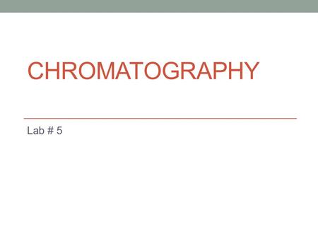 Chromatography Lab # 5.