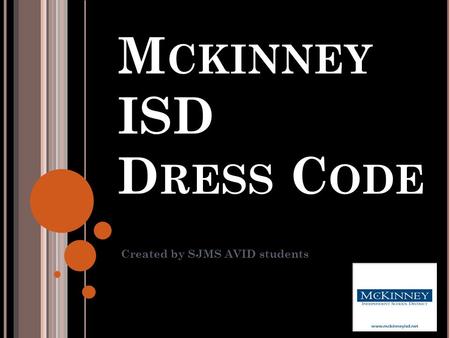 M CKINNEY ISD D RESS C ODE Created by SJMS AVID students.