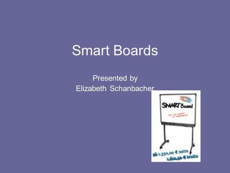 Smart Boards Presented by Elizabeth Schanbacher. Policies and Procedures Develop policies and procedures for equipment use: Sign out Smart Board room?