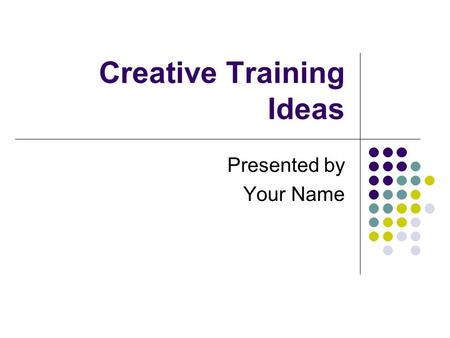 Creative Training Ideas Presented by Your Name. Agenda Overview Introduce the Team Brainstorming Objectives Rules for Brainstorming Brainstorming Activities.
