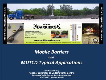 Mobile Barriers and MUTCD Typical Applications 2010 Annual Meeting National Committee on Uniform Traffic Control Temporary Traffic Control Technical Committee.
