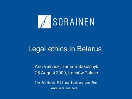 Legal ethics in Belarus Ann Valchok, Tamara Sakolchyk 28 August 2009, Łochów Palace.