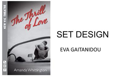 SET DESIGN EVA GAITANIDOU. Main Idea My main idea for the set design, consists with two rooms the one next to each other. One room is the club and the.