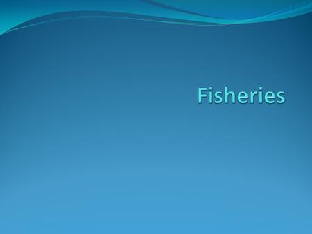Fisheries.