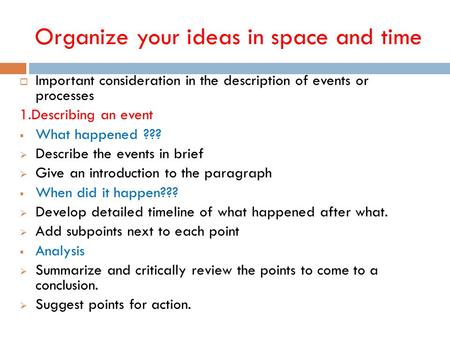 Organize your ideas in space and time