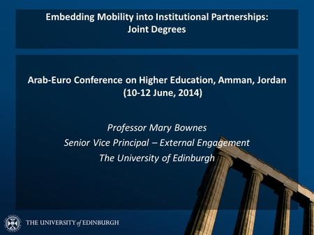 Embedding Mobility into Institutional Partnerships: Joint Degrees Arab-Euro Conference on Higher Education, Amman, Jordan (10-12 June, 2014) Professor.